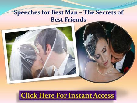 Speeches for Best Man – The Secrets of Best Friends Click Here For Instant Access.