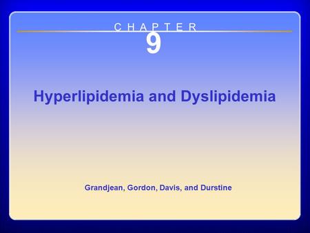 Chapter 09 9 Hyperlipidemia and Dyslipidemia C H A P T E R Grandjean, Gordon, Davis, and Durstine.