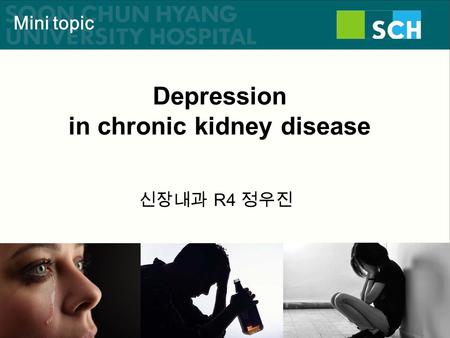 Depression in chronic kidney disease 신장내과 R4 정우진 Mini topic.