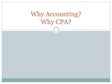 Why Accounting? Why CPA?. CPA Certified Professional Accountant Average earnings in Canada is $47,000 but it can salary can rise up to $142,000. If you.