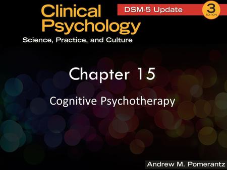 Chapter 15 Cognitive Psychotherapy.  Cognitive therapy has risen in popularity in recent decades  Currently, more clinical psychologists endorse it.