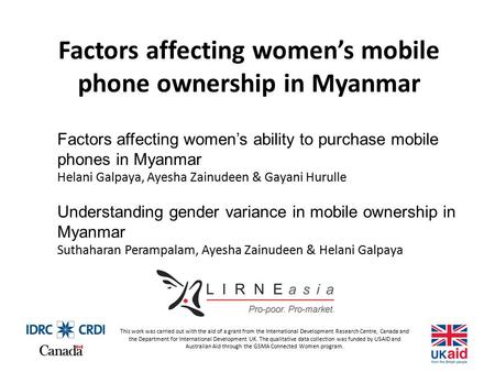 Factors affecting women’s mobile phone ownership in Myanmar Understanding gender variance in mobile ownership in Myanmar Suthaharan Perampalam, Ayesha.