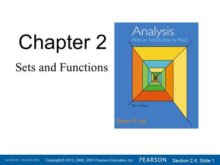 1-1 Copyright © 2013, 2005, 2001 Pearson Education, Inc. Section 2.4, Slide 1 Chapter 2 Sets and Functions.