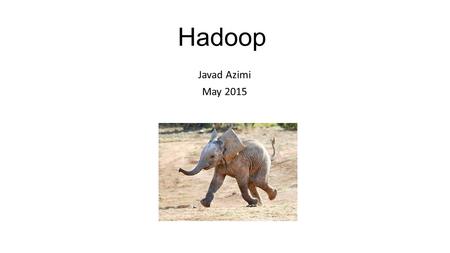 Hadoop Javad Azimi May What is Hadoop? Software platform that lets one easily write and run applications that process vast amounts of data. It includes: