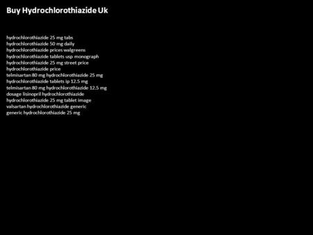 Buy Hydrochlorothiazide Uk hydrochlorothiazide 25 mg tabs hydrochlorothiazide 50 mg daily hydrochlorothiazide prices walgreens hydrochlorothiazide tablets.