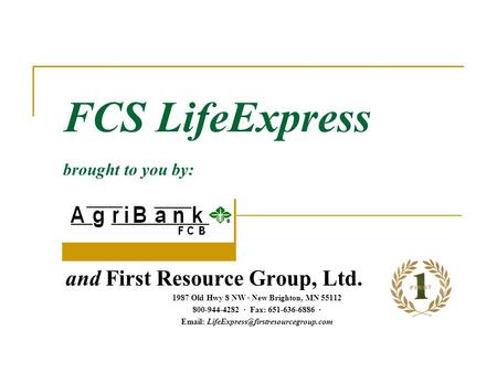 FCS LifeExpress brought to you by: and First Resource Group, Ltd Old Hwy 8 NW ∙ New Brighton, MN ∙ Fax: ∙