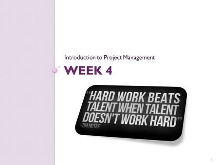 WEEK 4 Introduction to Project Management 1. Communication Plan Objectives Objective is to determine: ◦ Who needs to know what? ◦ How will they be told?