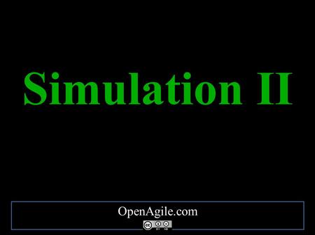 OpenAgile.com Simulation II. Practice A Second Cycle.