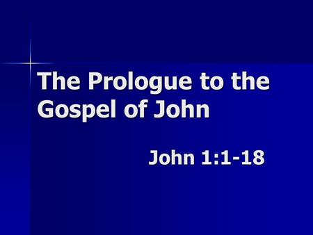 The Prologue to the Gospel of John John 1:1-18. Outline to the Prologue of the Gospel of John Identity of the Word – 1-5 Identity of the Word – 1-5 John.