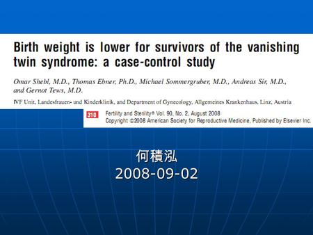 何積泓 Infertility The incidence of infertility is increasing The incidence of infertility is increasing 1.3~4.2% newborns in Europe result from.