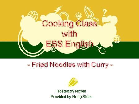 Hosted by Nicole Provided by Nong Shim. + Curry : An Indian dish made with meat, vegetables, and a spiced sauce. Fried Noodles with Curry Korea India.