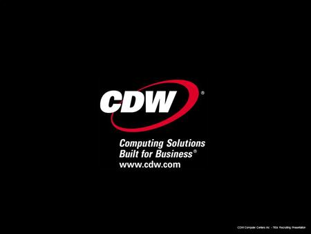 CDW Computer Centers Inc Recruiting Presentation.