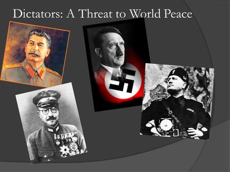 Dictators: A Threat to World Peace. Nationalism: What is it ? W h a t i s t h e d a n g e r h e r e ?