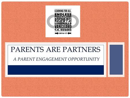 PARENTS ARE PARTNERS A PARENT ENGAGEMENT OPPORTUNITY.