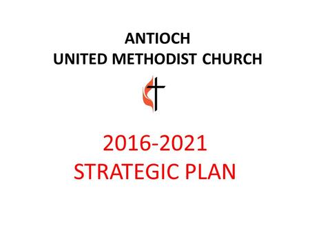 ANTIOCH UNITED METHODIST CHURCH STRATEGIC PLAN.