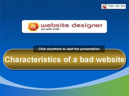 Click anywhere to start the presentation. Characteristics of a bad website.