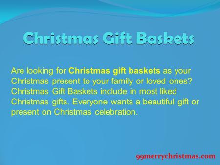 Christmas Gift Baskets Are looking for Christmas gift baskets as your Christmas present to your family or loved ones? Christmas Gift Baskets include in.