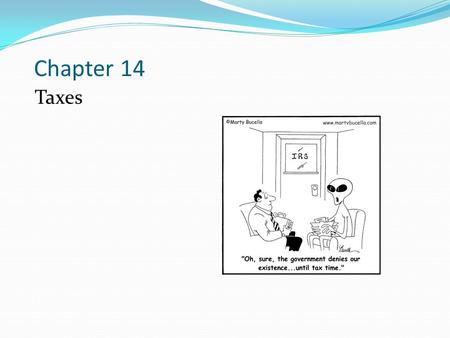 Chapter 14 Taxes. Definition of taxes A Tax is a required payment to a local, state, or national government Income received from taxes by a government.