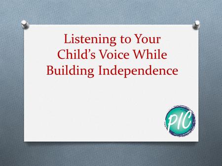 Listening to Your Child’s Voice While Building Independence.