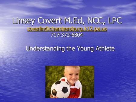 Linsey Covert M.Ed, NCC, LPC Understanding the Young Athlete.