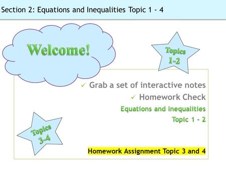 Welcome! Grab a set of interactive notes Homework Check