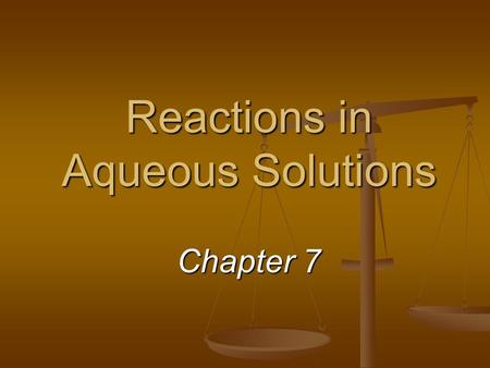 Reactions in Aqueous Solutions Chapter 7. Predicting Whether a Reaction Will Occur “Forces” that drive a reaction “Forces” that drive a reaction formation.