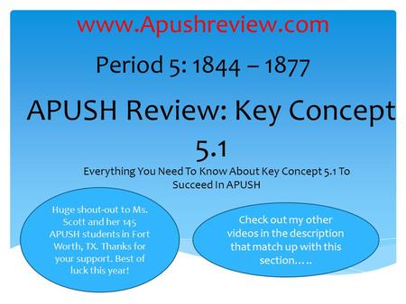 APUSH Review: Key Concept 5.1 Everything You Need To Know About Key Concept 5.1 To Succeed In APUSH  Period 5: 1844 – 1877 Check out.