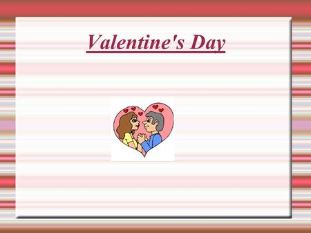 Valentine's Day. valentine's Day is an occasion celebrated on February 14. It is the traditional day on which people express their love for each other.