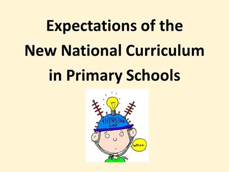 Expectations of the New National Curriculum in Primary Schools.