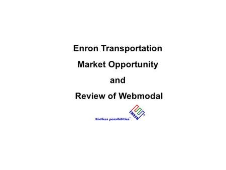 Enron Transportation Market Opportunity and Review of Webmodal.