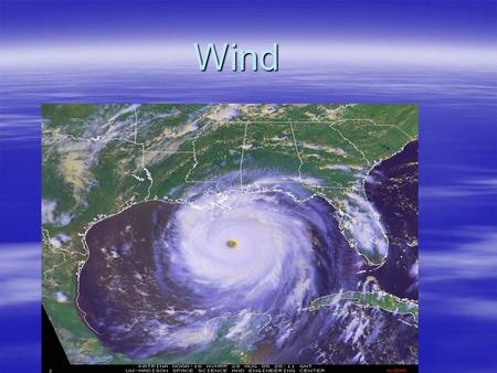 Wind. Pressure, Wind and Weather Systems � � WINDS are horizontal flows of air; winds blow from areas of high pressure to areas of low pressure (nature.