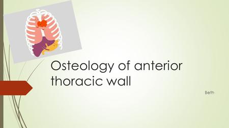 Osteology of anterior thoracic wall Beth. Learning Objectives  Identify the ribs, sternum, costal cartilages, manubrium, clavicle and thoracic vertebrae.