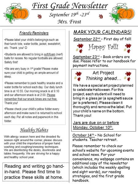 First Grade Newsletter September 19 th -23 rd Mrs. Frost October 14 th – No School for students. Teacher retreat. Please remember to check our school’s.