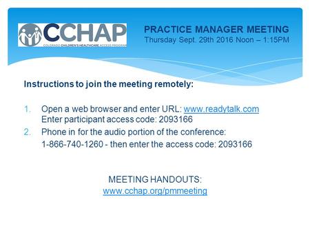 PRACTICE MANAGER MEETING Thursday Sept. 29th 2016 Noon – 1:15PM Instructions to join the meeting remotely: 1.Open a web browser and enter URL: