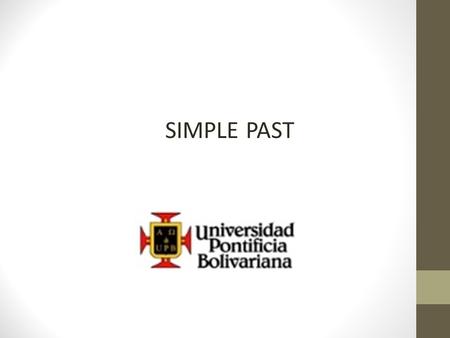 SIMPLE PAST. AFFIRMATIVE I played on the computer he studied English she did the English tasks it had dinner at 8:00 We you closed the program they stopped.