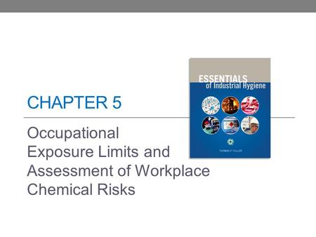 CHAPTER 5 Occupational Exposure Limits and Assessment of Workplace Chemical Risks.