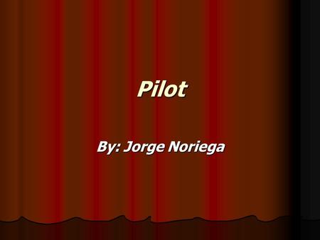 Pilot By: Jorge Noriega. Content Rolls Rolls Education and Jobs Education and Jobs Facts and Information Facts and Information Outlook in the future Outlook.