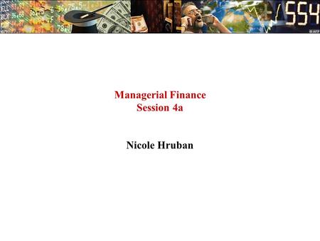 Managerial Finance Session 4a Nicole Hruban. Bond Valuation – Simple Example A Miracle Enterprises Inc’s 8 7/8 percent bond matures in 15 years. Assume.