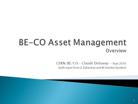 CERN/BE/CO – Claude Dehavay - Sept.2016 (with input from Z.Zaharieva and M.Vanden Eynden) 1.