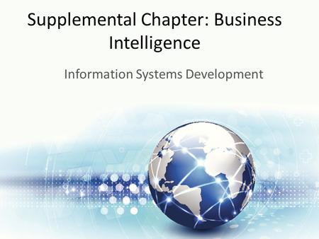 Supplemental Chapter: Business Intelligence Information Systems Development.