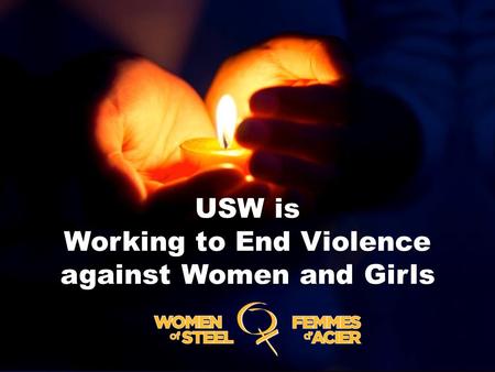 USW is Working to End Violence against Women and Girls.