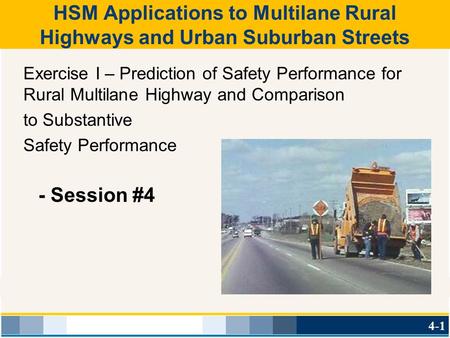 Exercise I – Prediction of Safety Performance for Rural Multilane Highway and Comparison to Substantive Safety Performance - Session #4 HSM Applications.