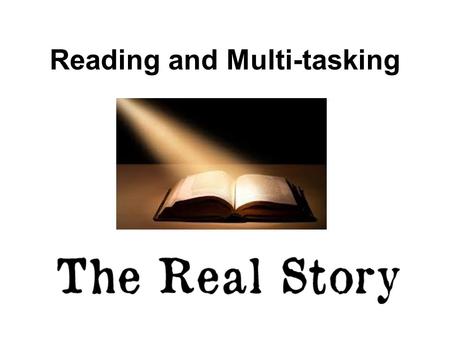 Reading and Multi-tasking. David Meyer, a psychology professor at the University of Michigan who has studied the effects of divided attention on learning,