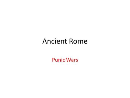 Ancient Rome Punic Wars. Carthage Carthage controlled most of Mediterranean Also had greatest navy in region Gained wealth from plundering victims Carthage.