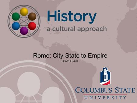 Rome: City-State to Empire SSWH3:a-d.. Time and Geography See Notes for Videos.