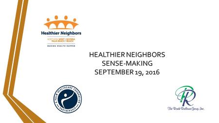 HEALTHIER NEIGHBORS SENSE-MAKING SEPTEMBER 19, 2016.