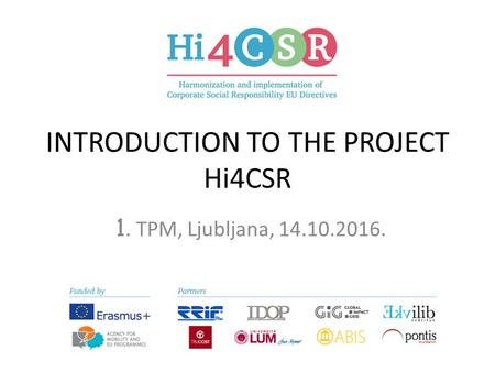 INTRODUCTION TO THE PROJECT Hi4CSR 1. TPM, Ljubljana,