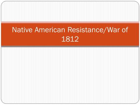 Native American Resistance/War of War in the Old Northwest American Revolution had broken power of the Iroquois nations Other Native American tribes.