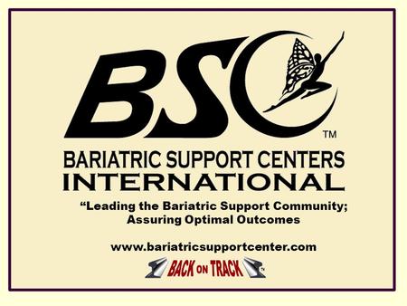 “Leading the Bariatric Support Community; Assuring Optimal Outcomes