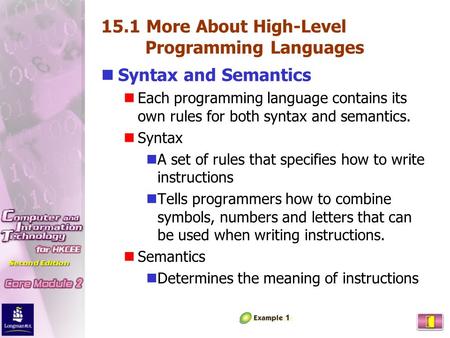 15.1 More About High-Level Programming Languages Syntax and Semantics Each programming language contains its own rules for both syntax and semantics. Syntax.